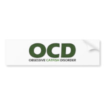 Obsessive Catfish Disorder 2 bumper stickers by Obsessions Obsessive Catfish Disorder 2 bumper stickers
