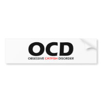 Obsessive Catfish Disorder bumper stickers by Obsessions Obsessive Catfish Disorder bumper stickers