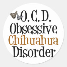 Obsessive Chihuahua Disorder Round Stickers
