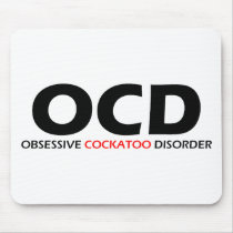 Obsessive Cockatoo Disorder mousepads