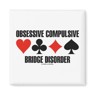 Obsessive Compulsive Bridge Disorder (OCBD) magnet