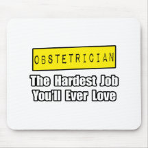 Obstetrician...Hardest Job You'll Ever Love Mousepad