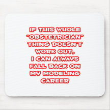 Obstetrician Humor ... Modeling Career Mousepads