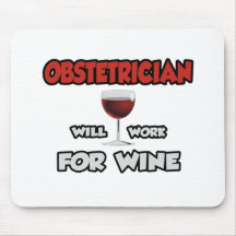 Obstetrician ... Will Work For Wine Mousepads