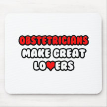 Obstetricians Make Great Lovers Mousepad