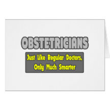 Obstetricians...Smarter Greeting Card