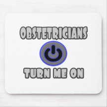 Obstetricians Turn Me On Mousepad
