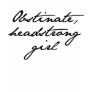 Obstinate, Headstrong Girl T Shirt Obstinate, Headstrong Girl T Shirt