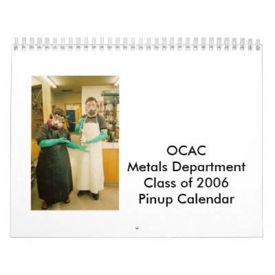 OCAC Metals Department Class of 2006 Calendar OCAC Metals Department Class of 2006 Calendar