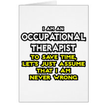 Occ Therapist...Assume I Am Never Wrong Card