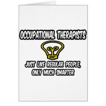 Occ Therapists...Regular People, Only Smarter Greeting Card