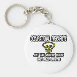 Occ Therapists...Regular People, Only Smarter Key Chain