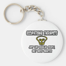 Occ Therapists...Regular People, Only Smarter Key Chain