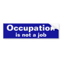 Occupation, is not a job Bumper Sticker