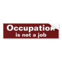 Occupation, is not a job Bumper Sticker bumpersticker