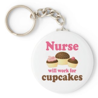 Occupation Will Work For Cupcakes Nurse Keychains