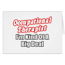 Occupational Therapist...Kind of a Big Deal Greeting Cards