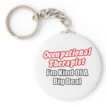 Occupational Therapist...Kind of a Big Deal Key Chain