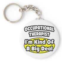 Occupational Therapist = Kind of a Big Deal Key Chains