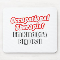 Occupational Therapist...Kind of a Big Deal Mouse Pad