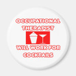 Occupational Therapist Will Work For Cocktails Fridge Magnet Occupational Therapist Will Work For Cocktails Fridge Magnet