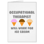 Occupational Therapist ... Work For Ice Cream Greeting Cards