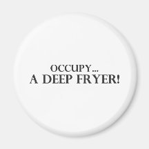 Occupy a Deep Fryer Magnet