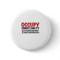 Occupy Christianity:  What Would Jesus Do? Pinback Buttons