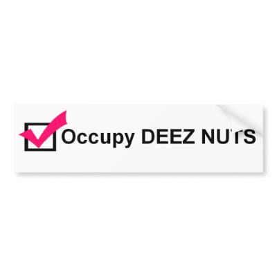 occupy_deez_nuts_bumper_sticker-p128428619394407959z74sk_400.jpg