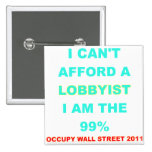 Occupy Wall Street I can't afford a lobbyist Button