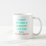 Occupy Wall Street I can't afford a lobbyist Coffee Mug