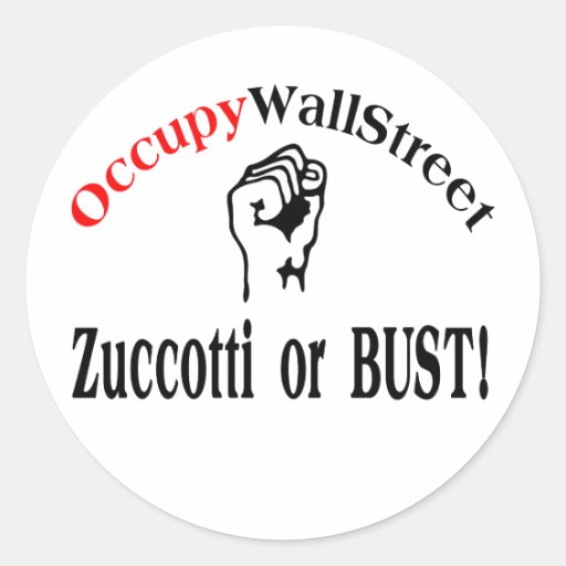 Occupy Wall Street - Zuccotti or BUST! Round Sticker