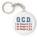 OCD I Do Things in 3's Keychains by ironydesign OCD I Do Things in 3's Keychains