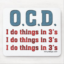 OCD I Do Things in 3's Mousepads by ironydesign OCD I Do Things in 3's Mousepads