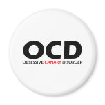OCD - Obsessive Canary Disorder Refrigerator Magnets