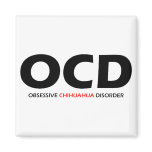 OCD - Obsessive Chihuahua Disorder Refrigerator Magnet