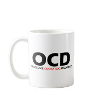 OCD - Obsessive Cockatoo Disorder Coffee Mugs