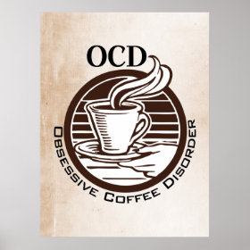 OCD: Obsessive Coffee Disorder Print