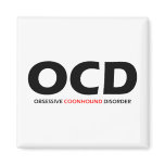 OCD - Obsessive Coonhound Disorder Magnet