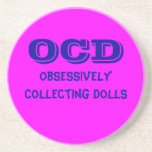 OCD Obsessively Collecting Dolls SandStone Coaster OCD Obsessively Collecting Dolls SandStone Coaster