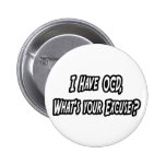 OCD...Your Excuse? Button