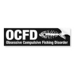 OCFD, Obsessive Compulsive Fishing Disorder Bumper Stickers