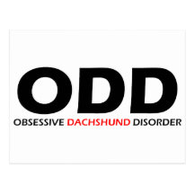 ODD - Obsessive Dachshund Disorder Post Cards