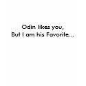 Odin likes you,But I am his Favorite... t-shirts by vampyrridenise Odin likes you,But I am his Favorite... t-shirts