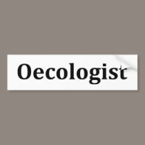 oecologist bumper stickers