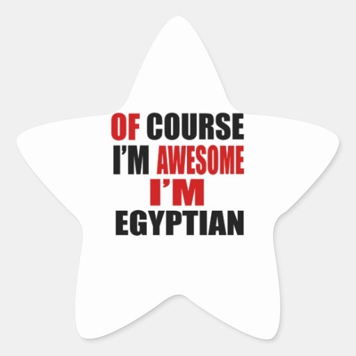 OF COURSE I AM AWESOME I AM EGYPTIAN STAR STICKER Zazzle