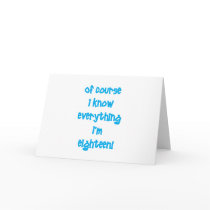 Of course I know everything I'm 18! Cards