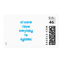 Of course I know everything I'm 18! Stamp