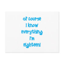 Of course I know everything I'm 18! Post Cards