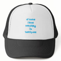 Of course I know everything I'm 21! Mesh Hat